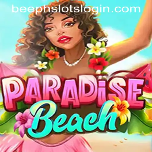 Exploring the Allure of ParadiseBeach and Mastering BEEPH SLOTSLOGIN
